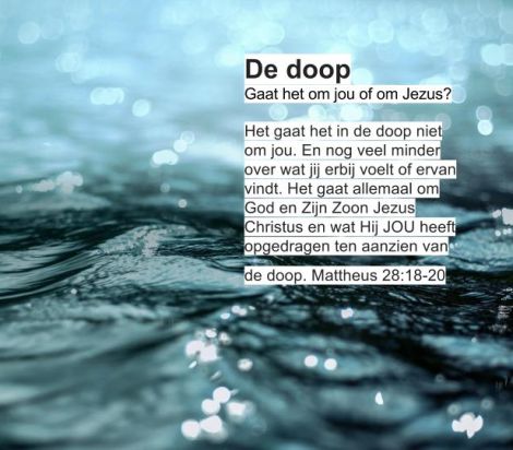 Bij de doop gaat het niet om jou, maar om Jezus! 