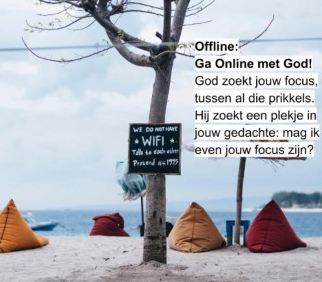 Offline: focus op God en ga 'online' met Hem